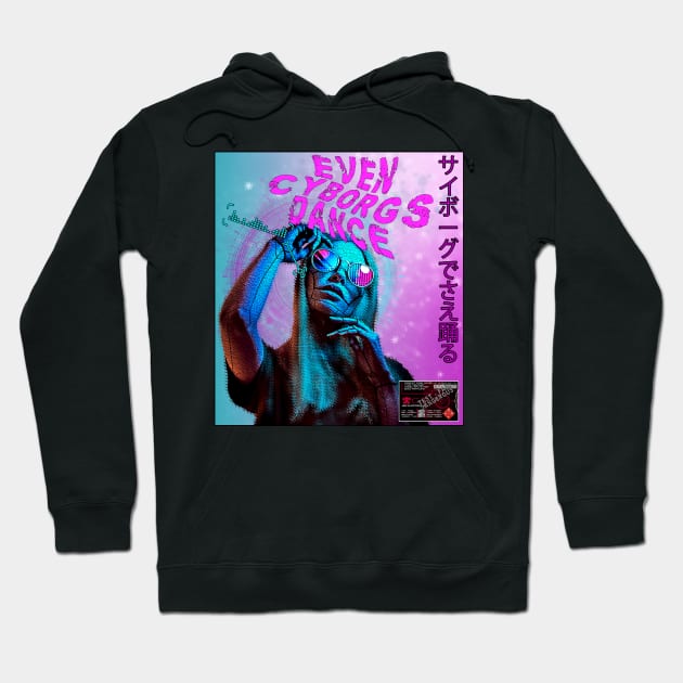 Cyborg Girl - Even Cyborgs Dance Hoodie by karlholton54@outlook.com